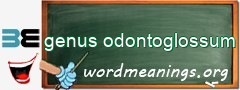 WordMeaning blackboard for genus odontoglossum